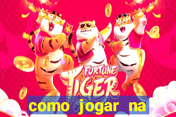 como jogar na plataforma do tigre